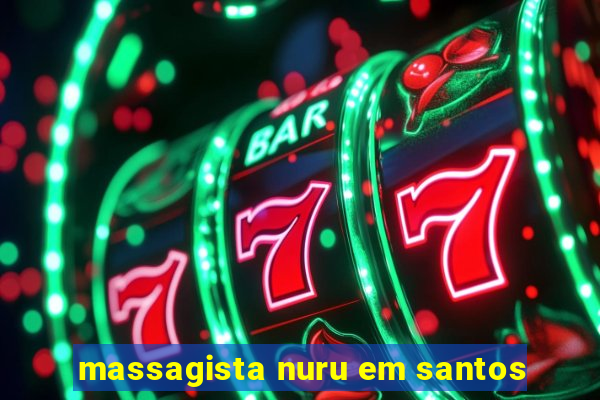 massagista nuru em santos